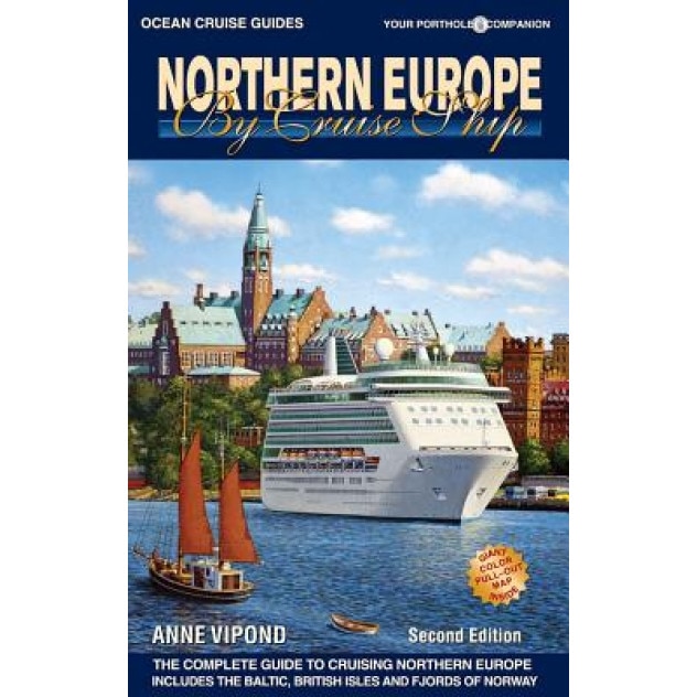 Northern Europe by Cruise Ship: The Complete Guide to Cruising Northern Europe, Anne Vipond (Author)