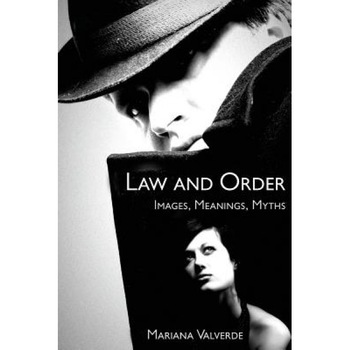 Law and Order: Images, Meanings, Myths, Mariana Valverde (Author) Law and Order: Images, Meanings, Myths, Mariana Valverde (Author)