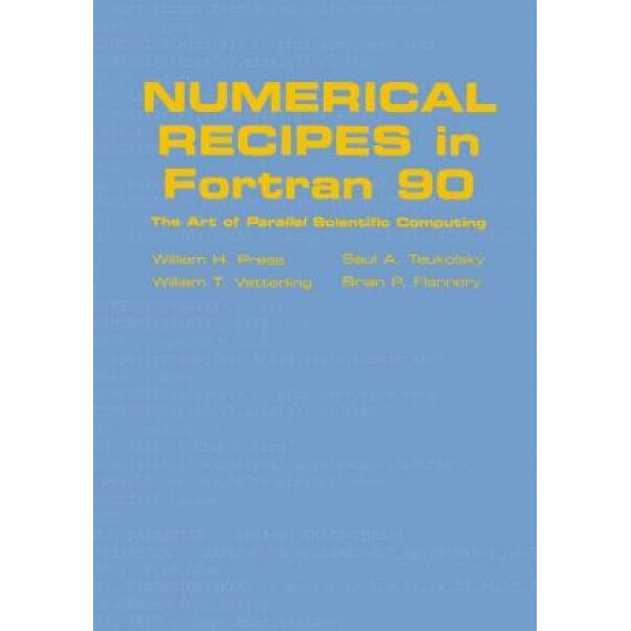 Numerical Recipes in FORTRAN 90: Volume 2, Volume 2 of FORTRAN Numerical Recipes: The Art of Parallel Scientific Computing, William H. Press (Author)