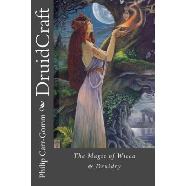 Druidcraft: The Magic of Wicca & Druidry - Philip Carr-Gomm (Author)