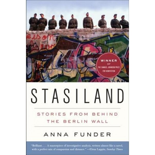 Stasiland: Stories from Behind the Berlin Wall, Anna Funder (Author)