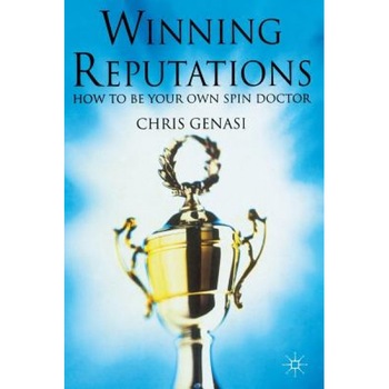 Winning Reputations: How to Be Your Own Spin Doctor, Chris Genasi (Author) Winning Reputations: How to Be Your Own Spin Doctor, Chris Genasi (Author)