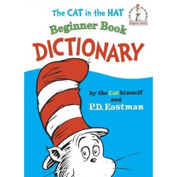 The Cat in the Hat Beginner Book Dictionary, Dr. Seuss, P.D. Eastman The Cat in the Hat Beginner Book Dictionary, Dr. Seuss, P.D. Eastman