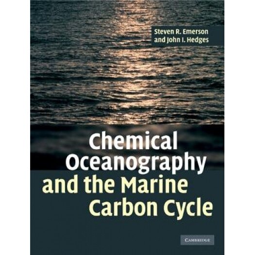Chemical Oceanography and the Marine Carbon Cycle, Steven R. Emerson (Author)