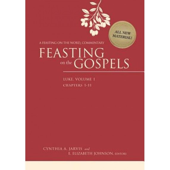 Feasting on the Gospels: A Feasting on the Wordtm Commentary, Cynthia A. Jarvis (Editor)
