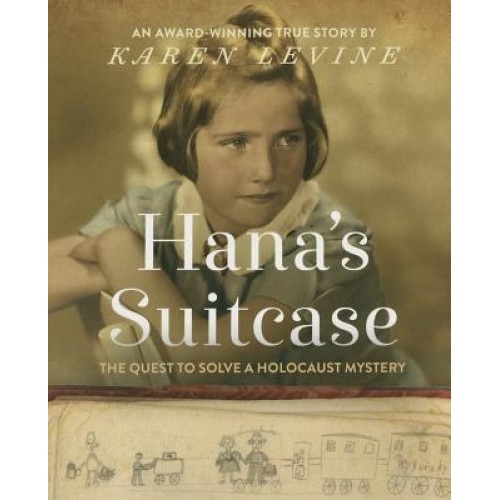 Hana's Suitcase: The Quest to Solve a Holocaust Mystery, Karen Levine (Author)