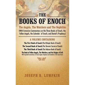 The Books of Enoch: The Angels, the Watchers and the Nephilim (with Extensive Commentary on the Three Books of Enoch, the Fallen Angels, t - Joseph B. Lumpkin (Author) The Books of Enoch: The Angels, the Watchers and the Nephilim (with Extensive Commentary on the Three Books of Enoch, the Fallen Angels, t - Joseph B. Lumpkin (Author)