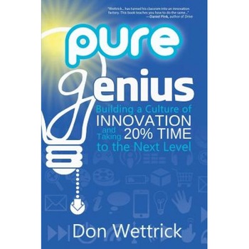 Pure Genius: Building a Culture of Innovation and Taking 20% Time to the Next Level, Don Wettrick (Author) Pure Genius: Building a Culture of Innovation and Taking 20% Time to the Next Level, Don Wettrick (Author)