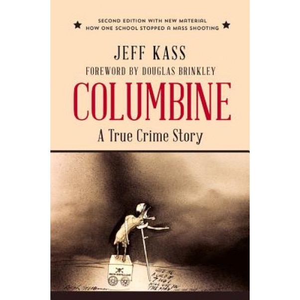 Columbine: A True Crime Story, Jeff Kass (Author)