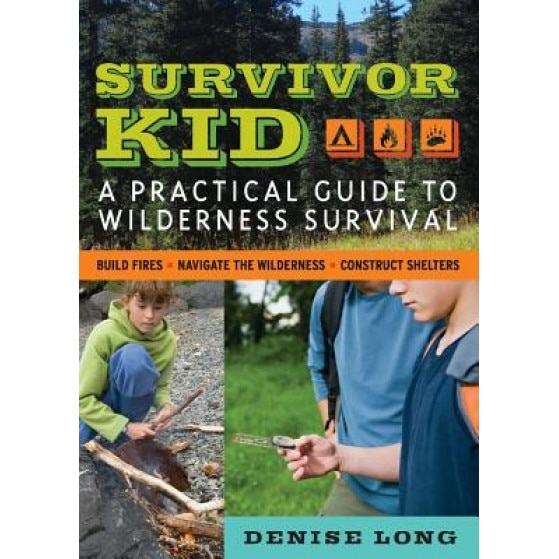 Survivor Kid: A Practical Guide to Wilderness Survival, Denise Long (Author)