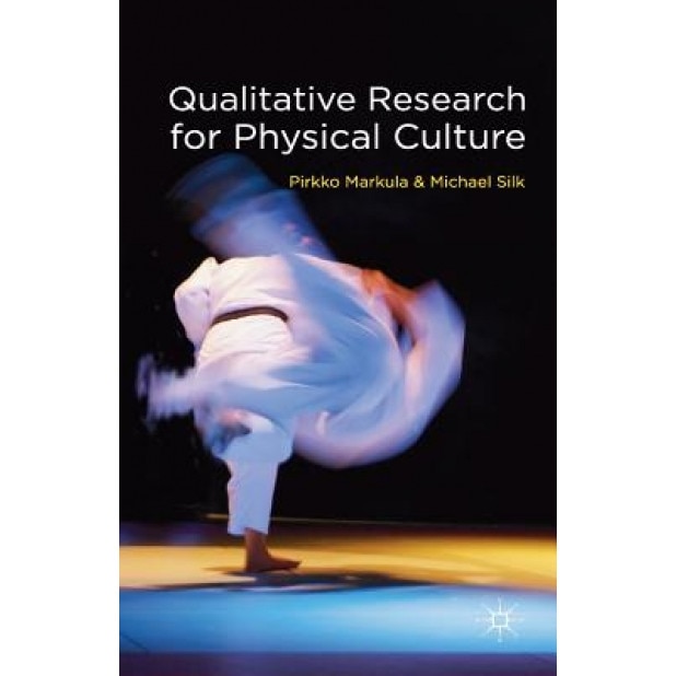 Qualitative Research for Physical Culture, Pirkko Markula (Author)