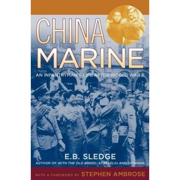 China Marine: An Infantryman's Life After World War II, E. B. Sledge China Marine: An Infantryman's Life After World War II, E. B. Sledge