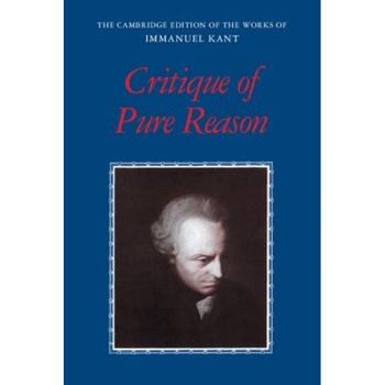 Critique of Pure Reason, Immanuel Kant Critique of Pure Reason, Immanuel Kant