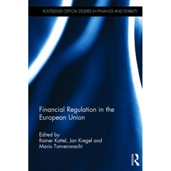 Financial Regulation in the European Union, Jan Kregel (Editor)