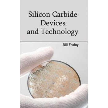 Silicon Carbide Devices and Technology, Bill Fraley (Editor) Silicon Carbide Devices and Technology, Bill Fraley (Editor)