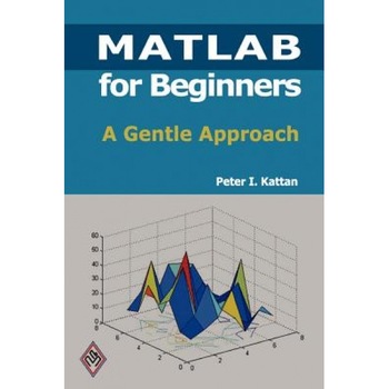 MATLAB for Beginners, Peter I. Kattan (Author) MATLAB for Beginners, Peter I. Kattan (Author)