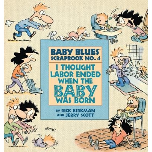 I Thought Labor Ended When the Baby Was Born, Rick Kirkman (Author)