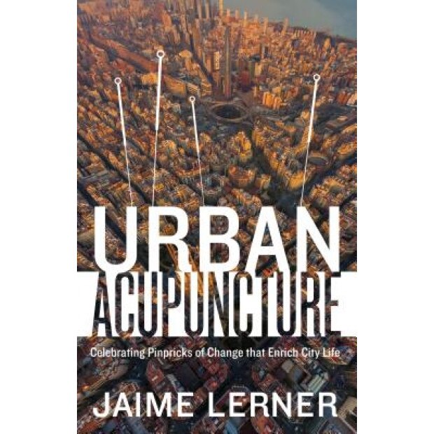 Urban Acupuncture, Jaime Lerner (Author)