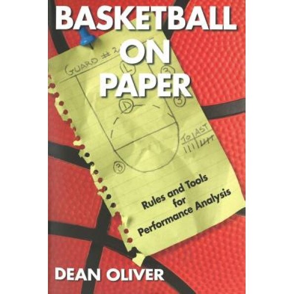 Basketball on Paper: Rules and Tools for Performance Analysis, Dean Oliver