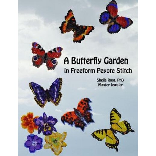 A Butterfly Garden in Freeform Peyote Stitch, Sheila Root (Author)