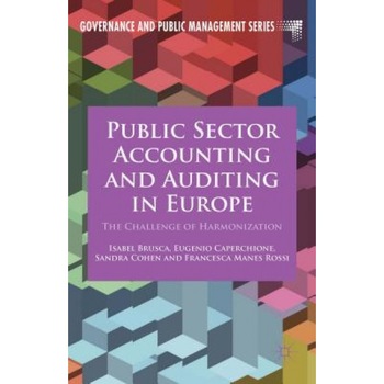 Public Sector Accounting and Auditing in Europe: The Challenge of Harmonization - Isabel Brusca (Author) Public Sector Accounting and Auditing in Europe: The Challenge of Harmonization - Isabel Brusca (Author)