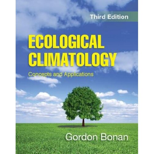 Ecological Climatology: Concepts and Applications, Gordon Bonan (Author)