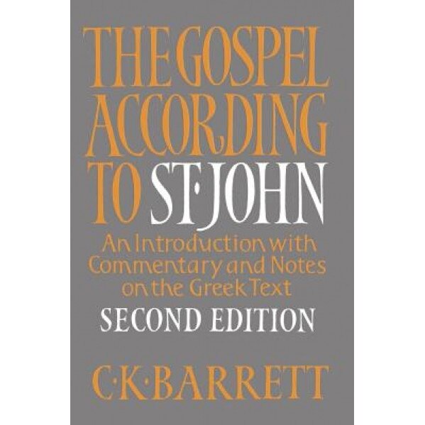 The Gospel According to St. John: An Introduction with Commentary and Notes on the Greek Text, C. K. Barrett (Author)