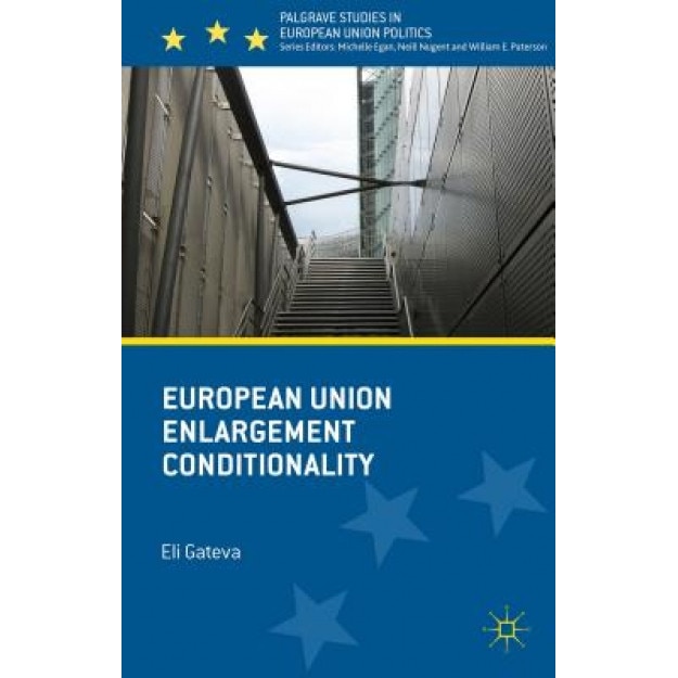 European Union Enlargement Conditionality, Eli Gateva (Author)