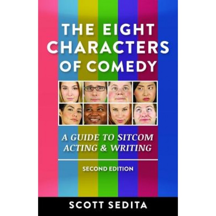The Eight Characters of Comedy: A Guide to Sitcom Acting & Writing, Scott Sedita (Author)