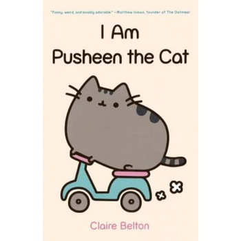 I Am Pusheen the Cat, Claire Belton (Author) I Am Pusheen the Cat, Claire Belton (Author)