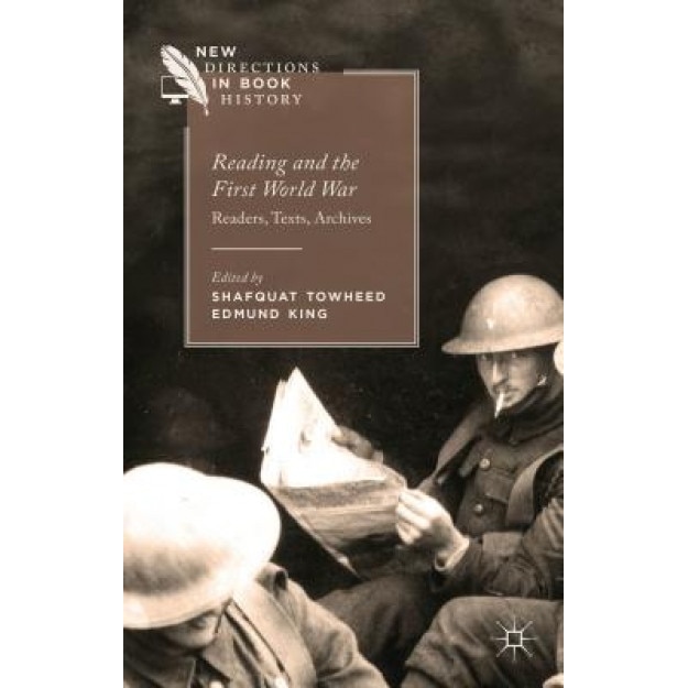 Reading and the First World War: Readers, Texts, Archives, Shafquat Towheed (Author)