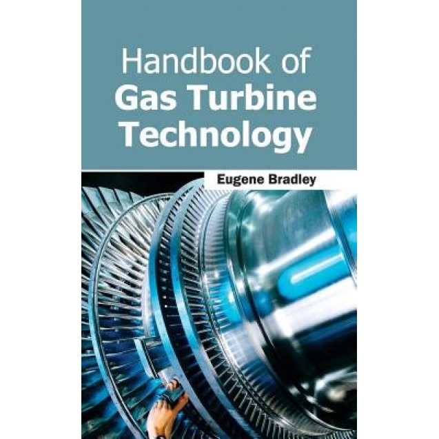 Handbook of Gas Turbine Technology, Eugene Bradley (Editor)