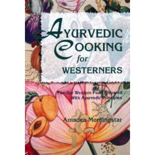 Ayurvedic Cooking for Westerners, Element Books Ltd, Amadea Morningstar