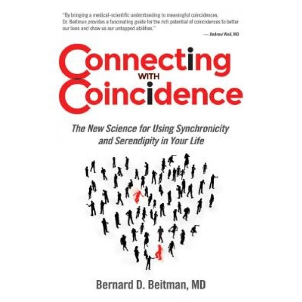 Connecting with Coincidence: The New Science for Using Synchronicity and Serendipity in Your Life - Bernard Beitman (Author)