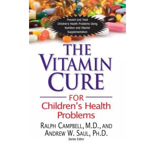 The Vitamin Cure for Children's Health Problems, Ralph K. Campbell (Author)