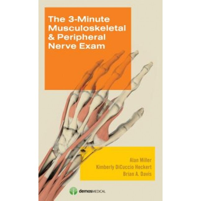 The 3-Minute Musculoskeletal & Peripheral Nerve Exam - Alan Miller (Author)