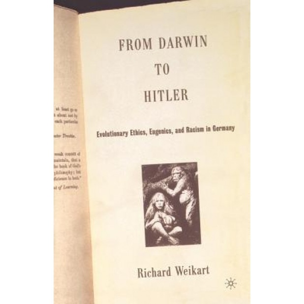 From Darwin to Hitler: Evolutionary Ethics, Eugenics, and Racism in Germany, Richard Weikart (Author)