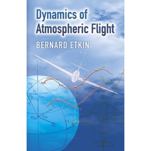 Dynamics of Atmospheric Flight, Bernard Etkin