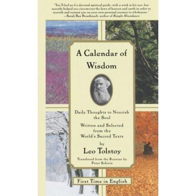 A Calendar of Wisdom: Daily Thoughts to Nourish the Soul, Written and Selected from the World's Sacred Texts, Leo Nikolayevich Tolstoy