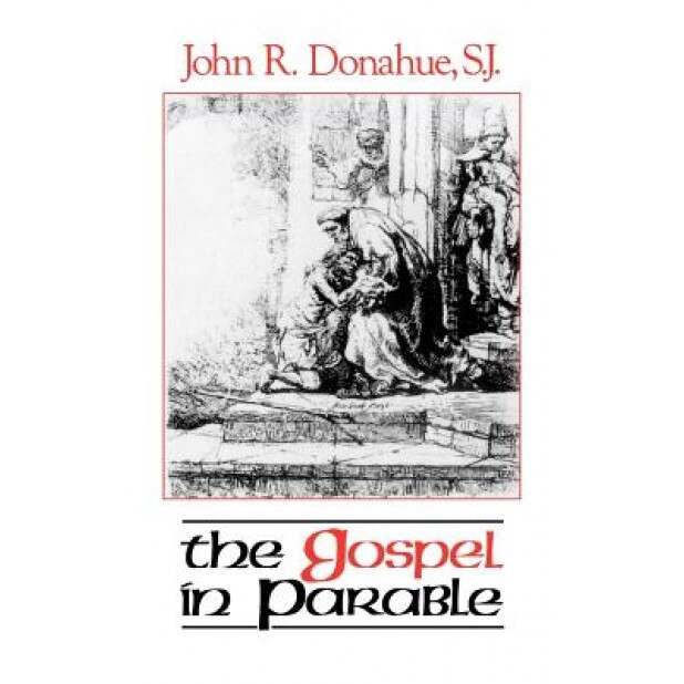 The Gospel in Parable, John Donahue, Johnr Donahue