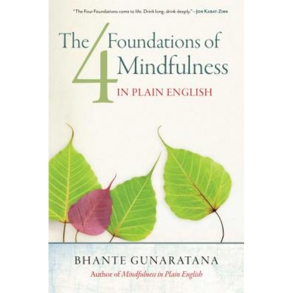 The Four Foundations of Mindfulness in Plain English, Bhante Gunaratana (Author)