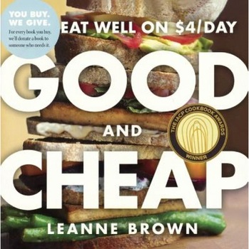 Good and Cheap: Eat Well on $4/Day, Leanne Brown (Author) Good and Cheap: Eat Well on $4/Day, Leanne Brown (Author)