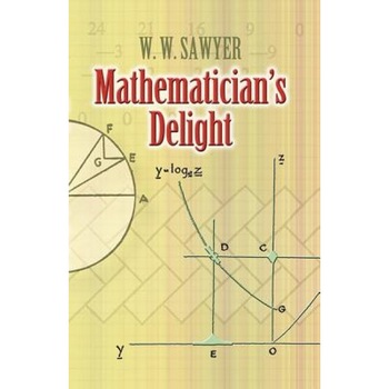 Mathematician's Delight, W. W. Sawyer Mathematician's Delight, W. W. Sawyer