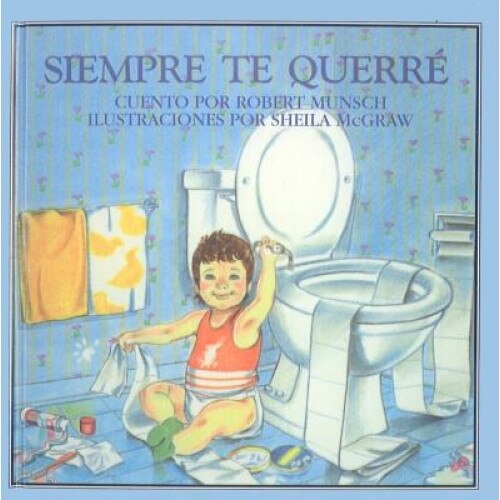 Siempre Te Querre = Love You Forever, Robert N. Munsch (Author)