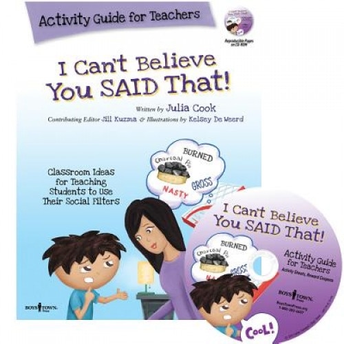 I Can't Believe You Said That!: Activity Guide for Teachers: Classroom Ideas for Teaching Students to Use Their Social Filters, Julia Cook (Author)