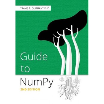 Guide to Numpy: 2nd Edition, Travis E. Oliphant Phd (Author) Guide to Numpy: 2nd Edition, Travis E. Oliphant Phd (Author)