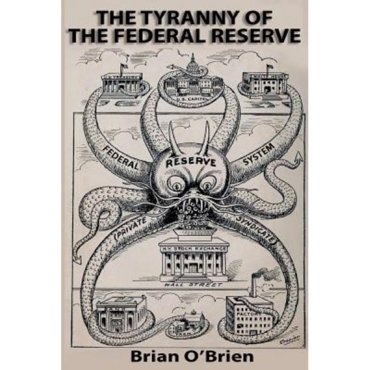 The Tyranny of the Federal Reserve - Brian O'Brien (Author)