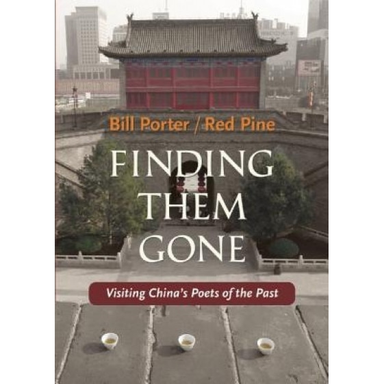 Finding Them Gone: Visiting China's Poets of the Past, Bill Porter (Author)