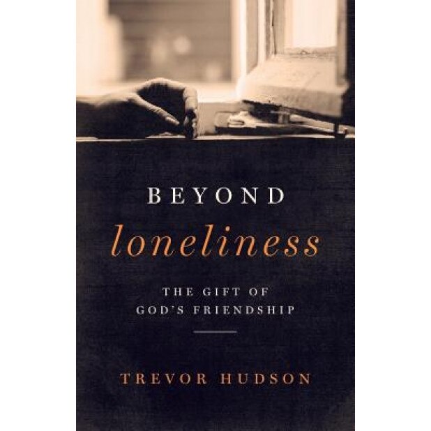 Beyond Loneliness: The Gift of God's Friendship, Trevor Hudson (Author)