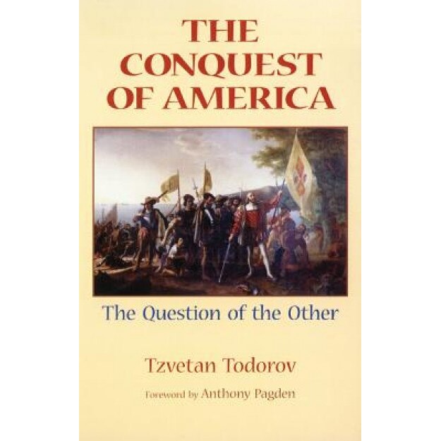 The Conquest of America: The Question of the Other, Tzvetan Todorov
